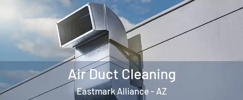 Air Duct Cleaning Eastmark Alliance - AZ