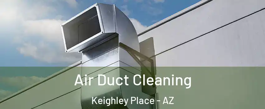 Air Duct Cleaning Keighley Place - AZ