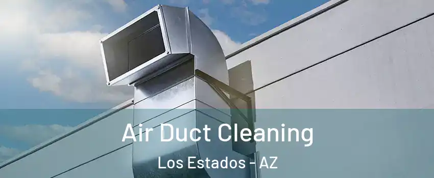 Air Duct Cleaning Los Estados - AZ