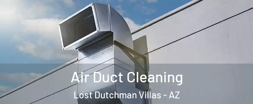Air Duct Cleaning Lost Dutchman Villas - AZ