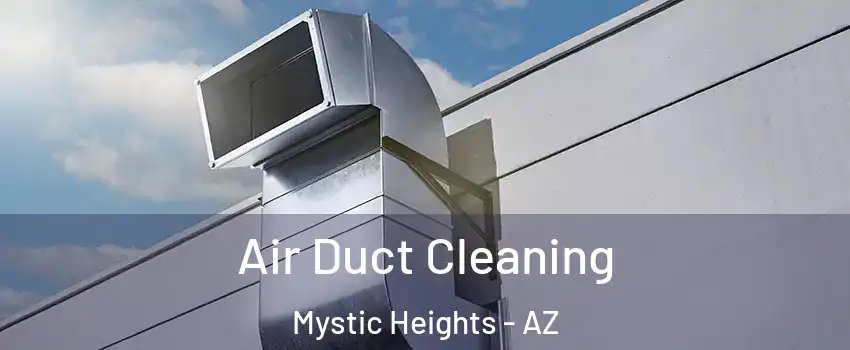 Air Duct Cleaning Mystic Heights - AZ