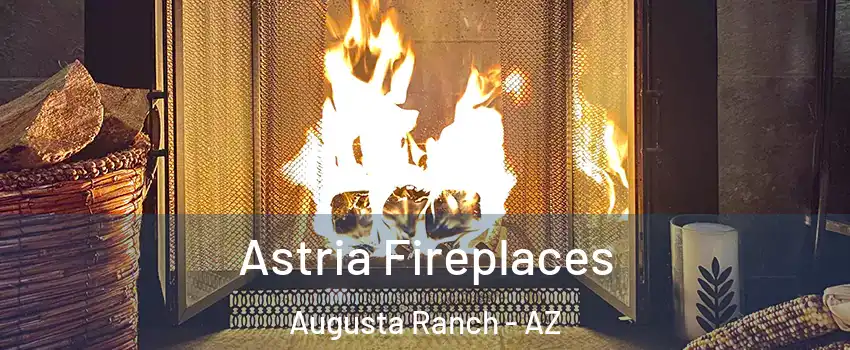 Astria Fireplaces Augusta Ranch - AZ
