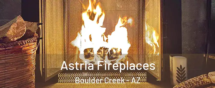 Astria Fireplaces Boulder Creek - AZ