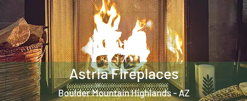 Astria Fireplaces Boulder Mountain Highlands - AZ