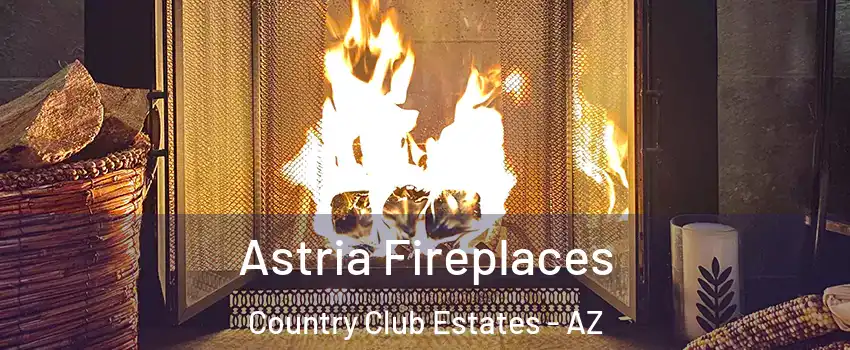 Astria Fireplaces Country Club Estates - AZ