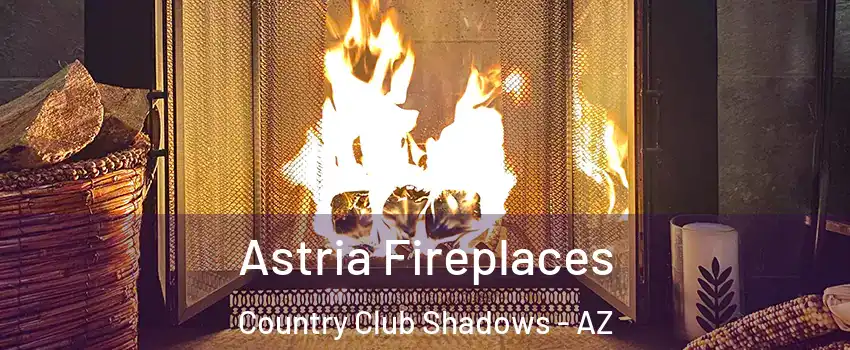 Astria Fireplaces Country Club Shadows - AZ
