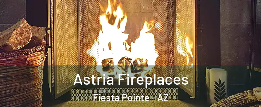 Astria Fireplaces Fiesta Pointe - AZ