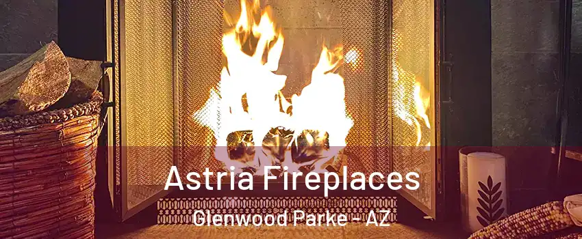 Astria Fireplaces Glenwood Parke - AZ
