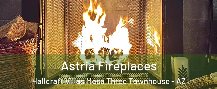 Astria Fireplaces Hallcraft Villas Mesa Three Townhouse - AZ