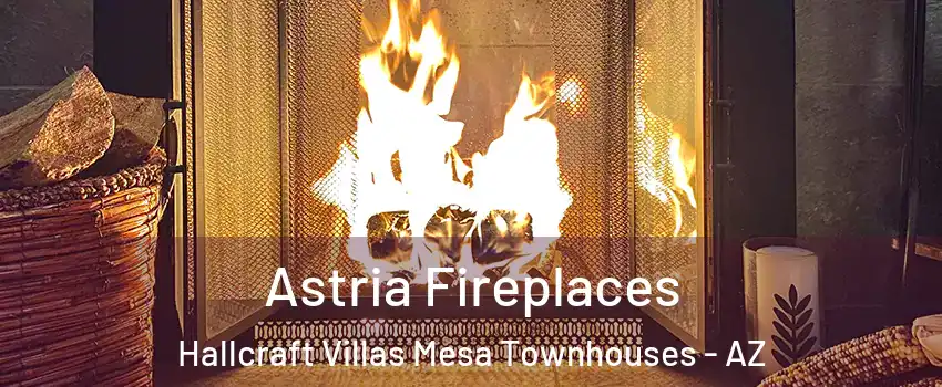 Astria Fireplaces Hallcraft Villas Mesa Townhouses - AZ
