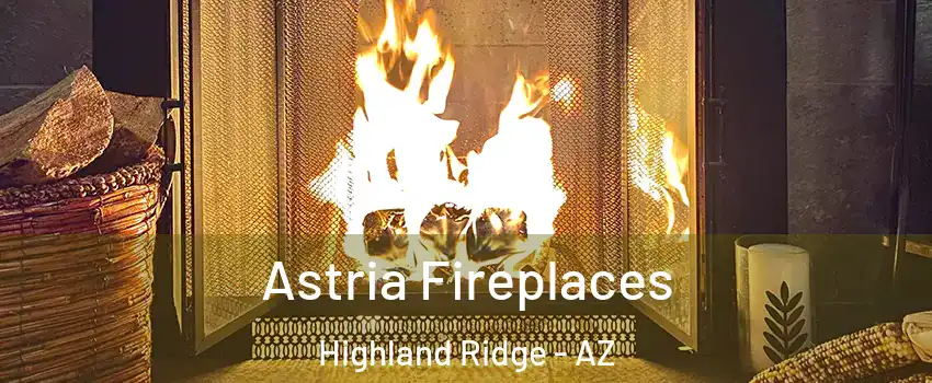Astria Fireplaces Highland Ridge - AZ