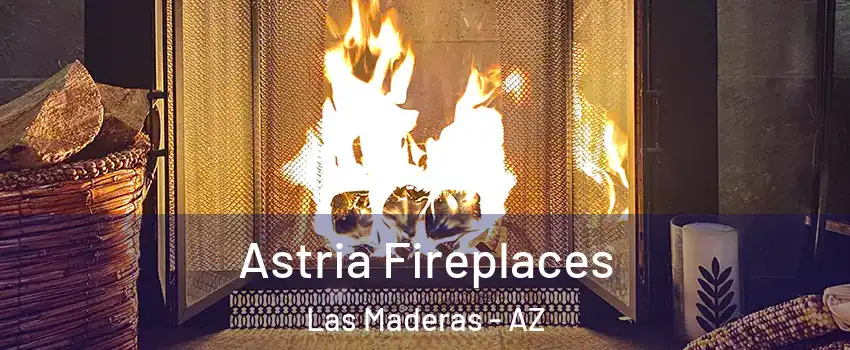 Astria Fireplaces Las Maderas - AZ