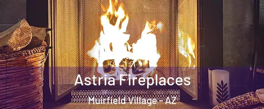 Astria Fireplaces Muirfield Village - AZ