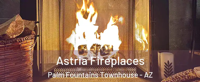Astria Fireplaces Palm Fountains Townhouse - AZ