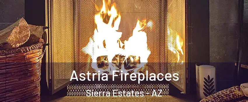 Astria Fireplaces Sierra Estates - AZ