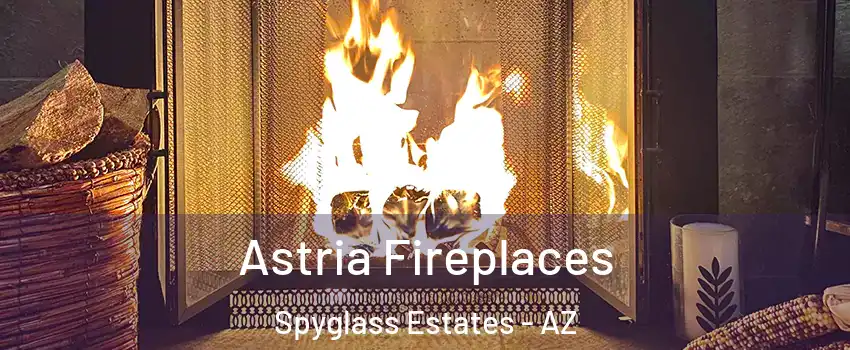 Astria Fireplaces Spyglass Estates - AZ