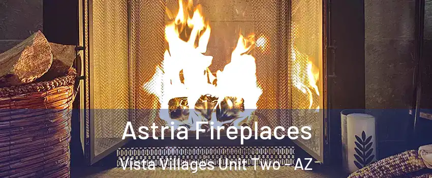 Astria Fireplaces Vista Villages Unit Two - AZ