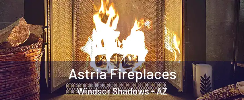 Astria Fireplaces Windsor Shadows - AZ