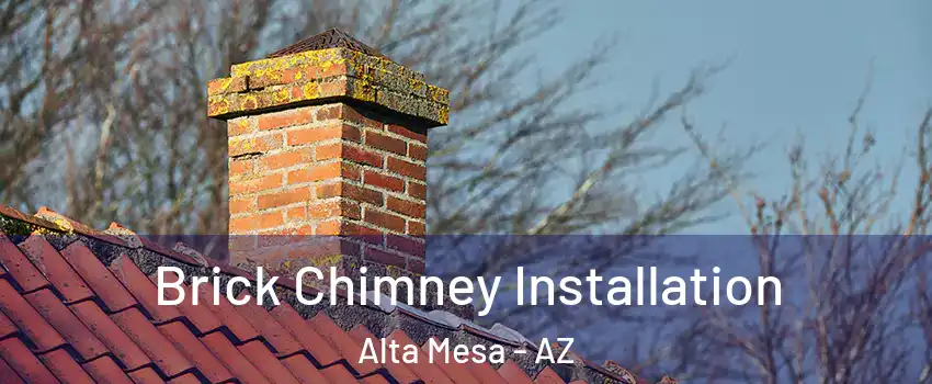 Brick Chimney Installation Alta Mesa - AZ