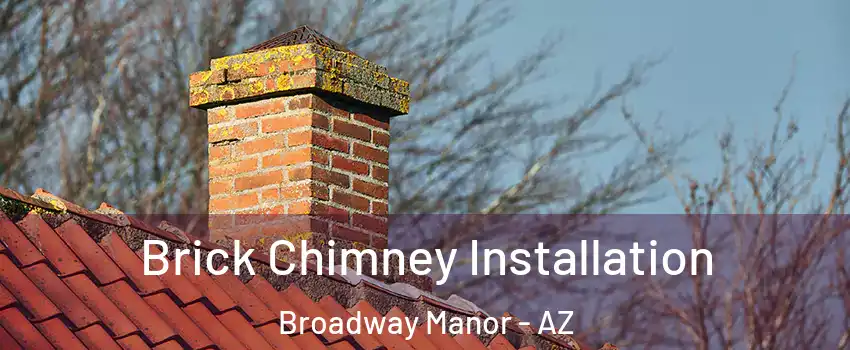 Brick Chimney Installation Broadway Manor - AZ