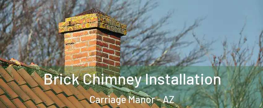 Brick Chimney Installation Carriage Manor - AZ