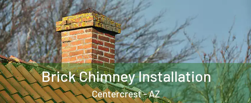 Brick Chimney Installation Centercrest - AZ