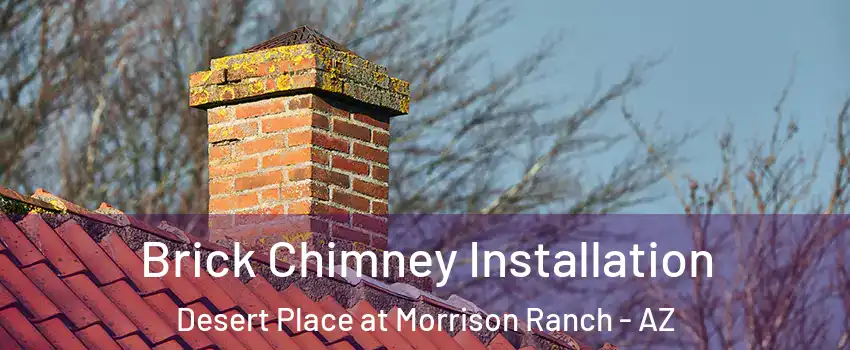 Brick Chimney Installation Desert Place at Morrison Ranch - AZ