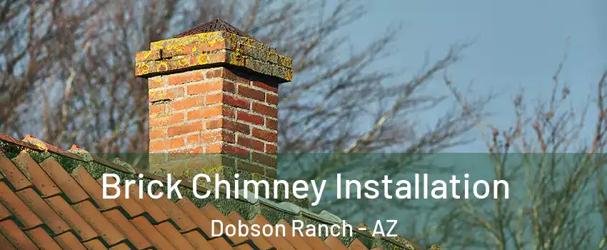 Brick Chimney Installation Dobson Ranch - AZ