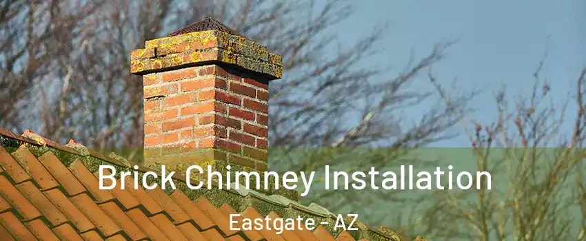 Brick Chimney Installation Eastgate - AZ