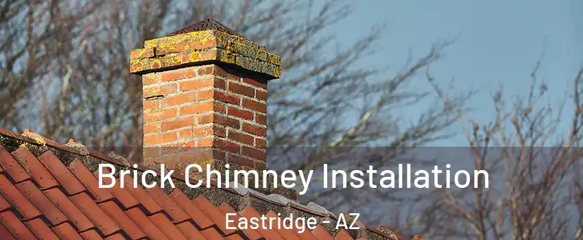 Brick Chimney Installation Eastridge - AZ