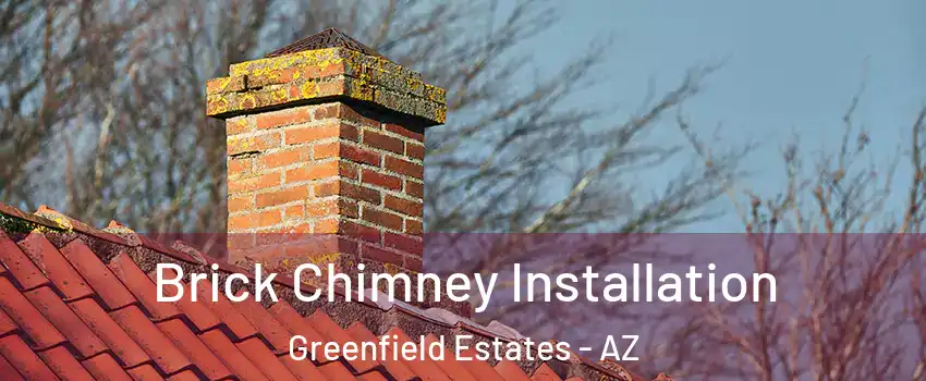 Brick Chimney Installation Greenfield Estates - AZ