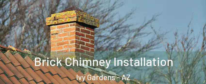 Brick Chimney Installation Ivy Gardens - AZ