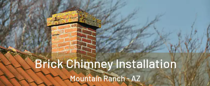 Brick Chimney Installation Mountain Ranch - AZ