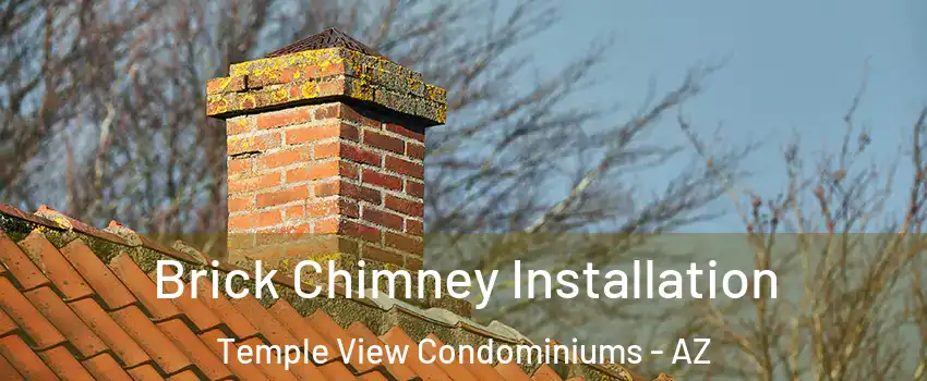 Brick Chimney Installation Temple View Condominiums - AZ