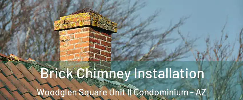Brick Chimney Installation Woodglen Square Unit II Condominium - AZ