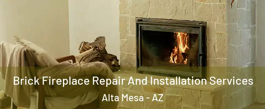 Brick Fireplace Repair And Installation Services Alta Mesa - AZ