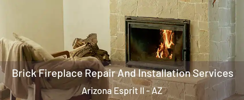 Brick Fireplace Repair And Installation Services Arizona Esprit II - AZ