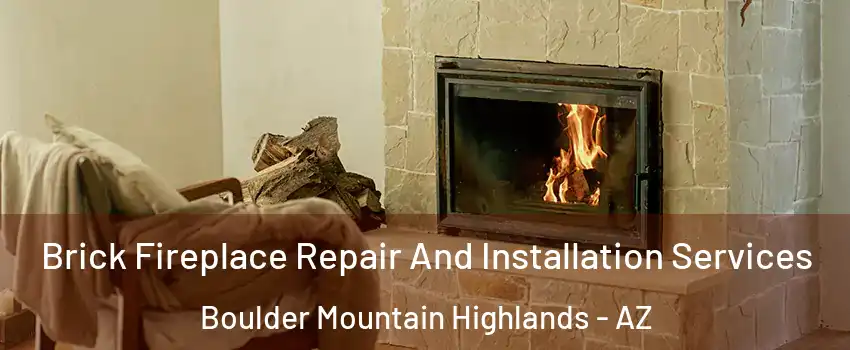 Brick Fireplace Repair And Installation Services Boulder Mountain Highlands - AZ