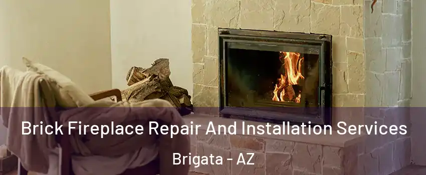 Brick Fireplace Repair And Installation Services Brigata - AZ