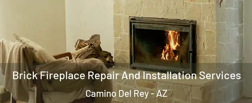 Brick Fireplace Repair And Installation Services Camino Del Rey - AZ