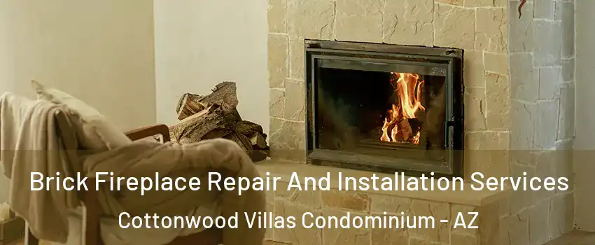 Brick Fireplace Repair And Installation Services Cottonwood Villas Condominium - AZ