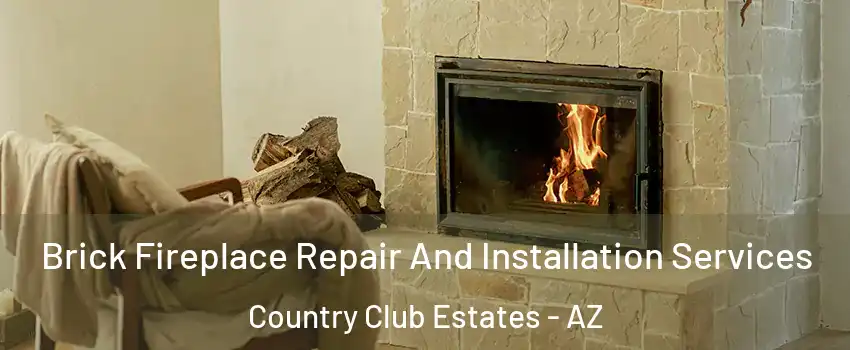 Brick Fireplace Repair And Installation Services Country Club Estates - AZ