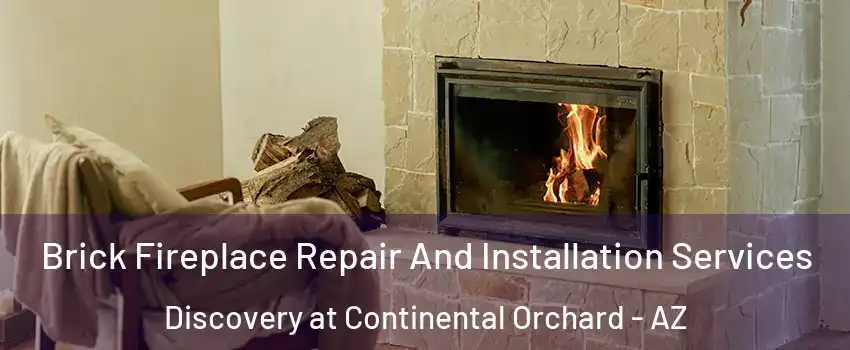 Brick Fireplace Repair And Installation Services Discovery at Continental Orchard - AZ