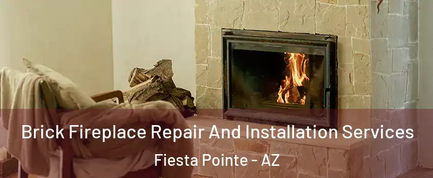 Brick Fireplace Repair And Installation Services Fiesta Pointe - AZ