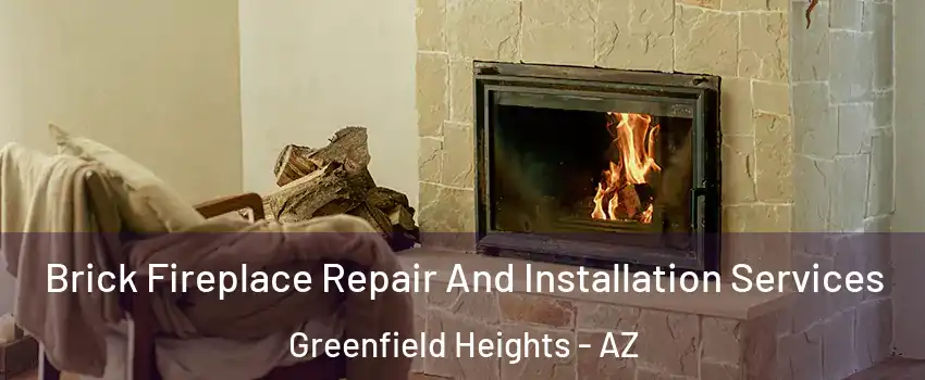 Brick Fireplace Repair And Installation Services Greenfield Heights - AZ