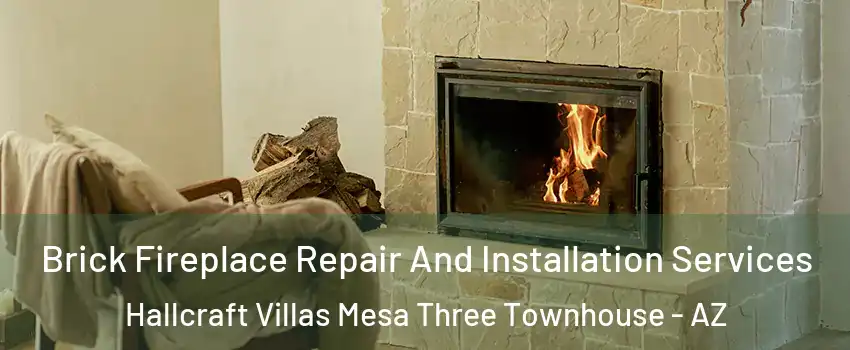 Brick Fireplace Repair And Installation Services Hallcraft Villas Mesa Three Townhouse - AZ