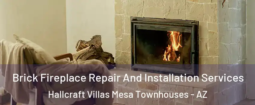 Brick Fireplace Repair And Installation Services Hallcraft Villas Mesa Townhouses - AZ