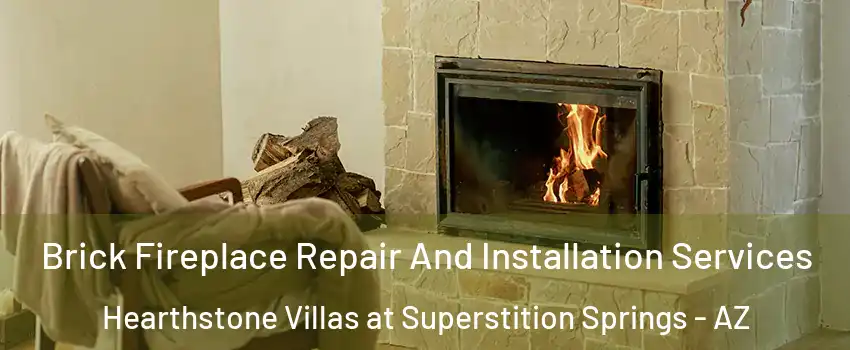 Brick Fireplace Repair And Installation Services Hearthstone Villas at Superstition Springs - AZ