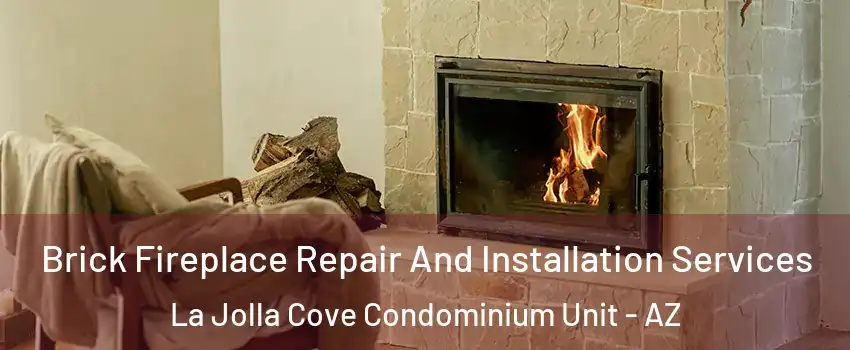 Brick Fireplace Repair And Installation Services La Jolla Cove Condominium Unit - AZ