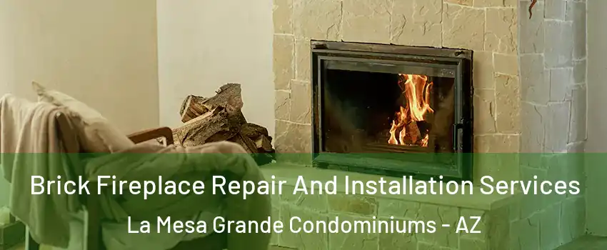 Brick Fireplace Repair And Installation Services La Mesa Grande Condominiums - AZ
